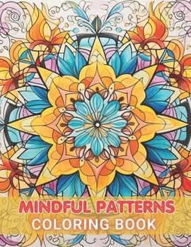 Paperback Mindful Patterns Coloring Book: High Quality +100 Beautiful Designs for All Ages Book