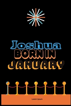 Paperback Joshua Born In January: An Appreciation Gift - Gift for Men/Boys, Unique Present (Personalised Name Notebook For Men/Boys) Book
