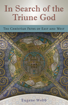 Hardcover In Search of the Triune God, 1: The Christian Paths of East and West Book