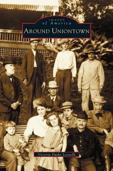 Around Uniontown - Book  of the Images of America: Pennsylvania