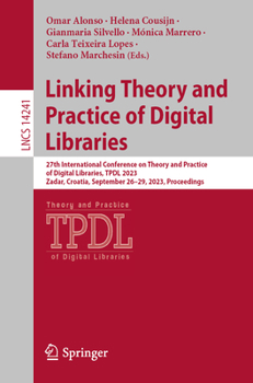Paperback Linking Theory and Practice of Digital Libraries: 27th International Conference on Theory and Practice of Digital Libraries, Tpdl 2023, Zadar, Croatia Book