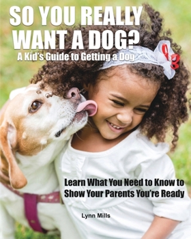 Paperback So You Really Want a Dog?: A Kid's Guide to Getting a Dog Book