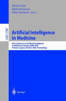 Paperback Artificial Intelligence in Medicine: 9th Conference on Artificial Intelligence in Medicine in Europe, Aime 2003, Protaras, Cyprus, October 18-22, 2003 Book