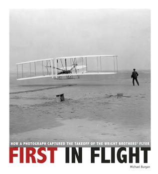 Paperback First in Flight: How a Photograph Captured the Takeoff of the Wright Brothers' Flyer Book