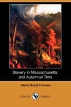 Paperback Slavery in Massachusetts, and Autumnal Tints (Dodo Press) Book