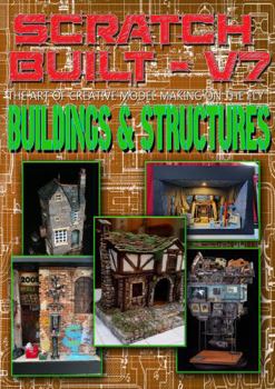 Paperback Scratch Built: Vol 7 Buildings & Structures: The Art of Creative Model Making on the Fly (Scratch Built The Book Series) Book