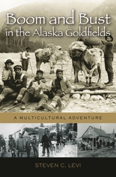 Hardcover Boom and Bust in the Alaska Goldfields: A Multicultural Adventure Book