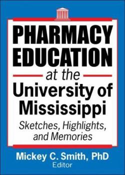 Paperback Pharmacy Education at the University of Mississippi: Sketches, Highlights, and Memories Book