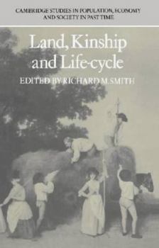 Land, Kinship and Life-Cycle - Book #1 of the Cambridge Studies in Population, Economy and Society in Past Time