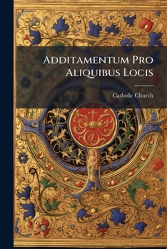 Paperback Additamentum Pro Aliquibus Locis [Latin] Book