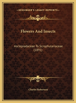 Hardcover Flowers And Insects: Asclepiadaceae To Scrophulariaceae (1891) Book