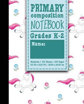 Paperback Primary Composition Notebook: Grades K-2: Primary Composition Books, Primary Composition Kindergarten, 100 Sheets, 200 Pages, Cute Unicorns Cover Book