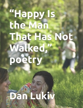 “Happy Is the Man That Has Not Walked,” poetry