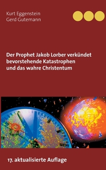 Paperback Der Prophet Jakob Lorber verkündet bevorstehende Katastrophen und das wahre Christentum [German] Book