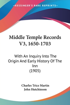 Paperback Middle Temple Records V3, 1650-1703: With An Inquiry Into The Origin And Early History Of The Inn (1905) Book