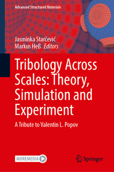 Tribology Across Scales: Theory, Simulation and Experiment: A Tribute to Valentin L. Popov (Advanced Structured Materials, 211)