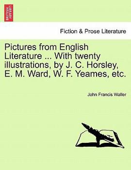 Paperback Pictures from English Literature ... with Twenty Illustrations, by J. C. Horsley, E. M. Ward, W. F. Yeames, Etc. Book