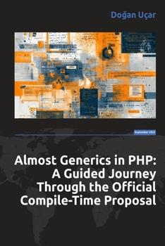 Paperback Almost Generics in PHP: A Guided Journey Through the Official Compile-Time Proposal Book