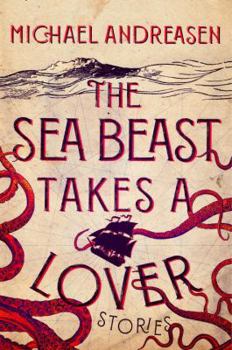 Hardcover The Sea Beast Takes a Lover: Stories Book