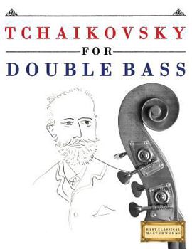 Paperback Tchaikovsky for Double Bass: 10 Easy Themes for Double Bass Beginner Book