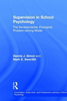 Hardcover Supervision in School Psychology: The Developmental, Ecological, Problem-Solving Model Book