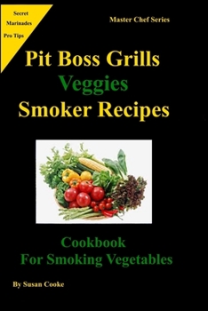 Paperback Pit Boss Grills Veggie Smoker Recipes: Cookbook For Smoking Vegetables Book