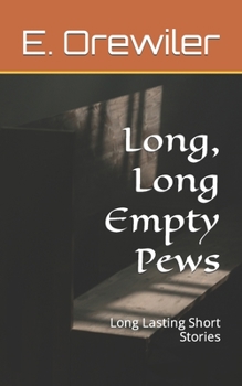 Paperback Long, Long Empty Pews: Long Lasting Short Stories Book