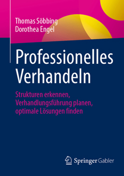 Professionelles Verhandeln: Strukturen erkennen, Verhandlungsführung planen, optimale Lösungen finden (German Edition)