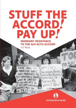 Paperback Stuff the Accord! Pay Up!: Workers' Resistance to the ALP-ACTU Accord Book