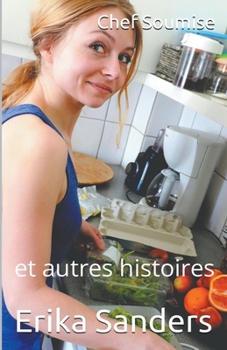 Chef Soumise et autres histoires (Collection de Domination Érotique) (French Edition)