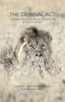 Hardcover The Criminal ACT: The Role and Influence of Routine Activity Theory Book