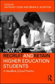 Paperback How to Recruit and Retain Higher Education Students: A Handbook of Good Practice Book
