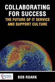 Paperback Collaborating for Success: The Future of It Service and Support Culture Book