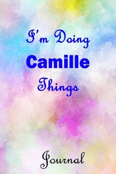 Paperback I'm Doing Camille Things Journal: Camille First Name Personalized Journal 6x9 Notebook, Wide Ruled (Lined) blank pages, Cute Pastel Notepad, Watercolo Book