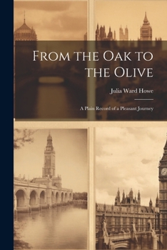 Paperback From the Oak to the Olive: A Plain Record of a Pleasant Journey Book