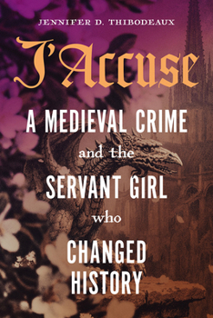 The Servant Girl's Tale: The Young Woman Who Fought for Justice in Medieval France and Changed History