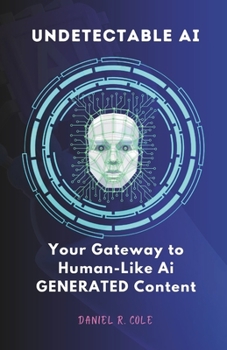 Paperback Undetectable AI: Your Gateway to Human-Like Generated AI Content Book