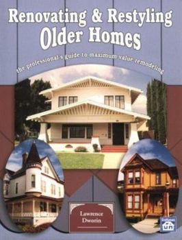 Paperback Renovating and Restyling Older Homes: The Professional's Guide to Maximum Value Remodeling Book