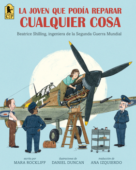 Hardcover La Joven Que Podía Reparar Cualquier Cosa: Beatrice Shilling, Ingeniera de la Segunda Guerra Mundial [Spanish] Book