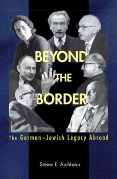 Hardcover Beyond the Border: The German-Jewish Legacy Abroad Book