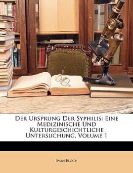 Der Ursprung Der Syphilis: Eine Medizinische Und Kulturgeschichtliche Untersuchung, Volume 1