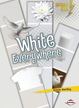 White Everywhere - Book  of the Lightning Bolt Books™ ~ Colors Everywhere