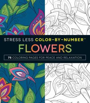 Paperback Stress Less Color-By-Number Flowers: 75 Coloring Pages for Peace and Relaxation Book