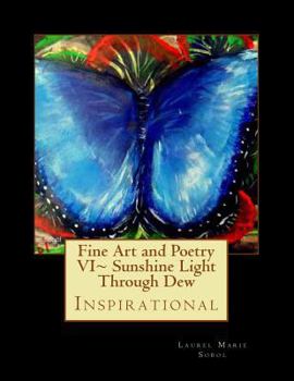 Paperback Fine Art and Poetry VI Sunshine Light Through Dew: Inspirational Book