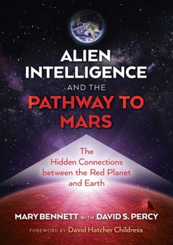 Paperback Alien Intelligence and the Pathway to Mars: The Hidden Connections Between the Red Planet and Earth Book