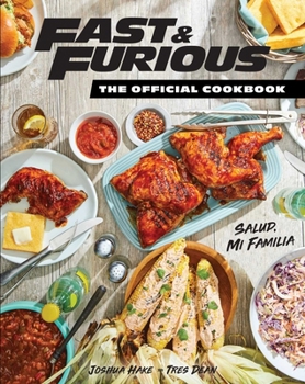 Hardcover Fast & Furious: The Official Cookbook: Salud, Mi Familia Book