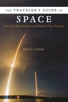 Hardcover The Traveler's Guide to Space: For One-Way Settlers and Round-Trip Tourists Book