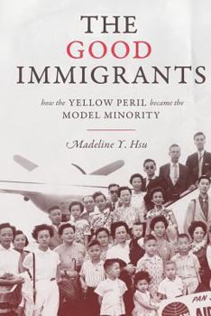 Paperback The Good Immigrants: How the Yellow Peril Became the Model Minority Book