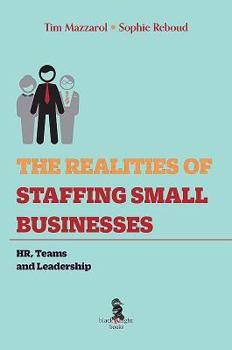 Paperback The Realities of Staffing Small Businesses: HR, Teams and Leadership Book