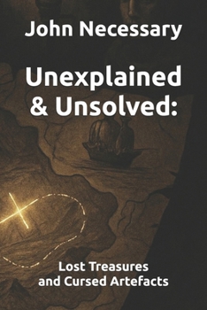 Paperback Unexplained & Unsolved: Lost Treasures and Cursed Artefacts Book